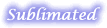Sublimated